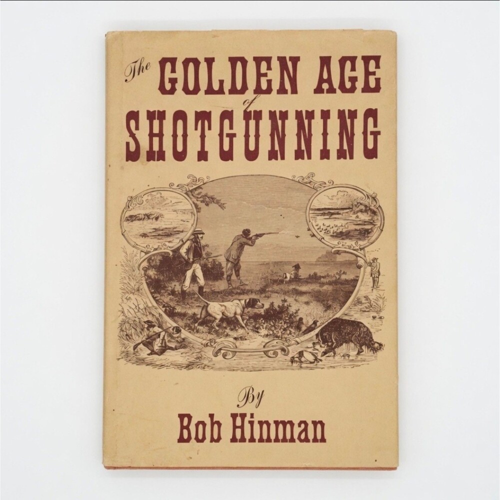 The Golden Age of Shotgunning Bob Hinman Hardcover Rare Vintage Hunting Book '71